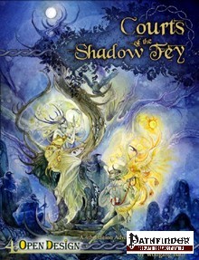 Courts of the Shadow Fey (PDF, Pathfinder)